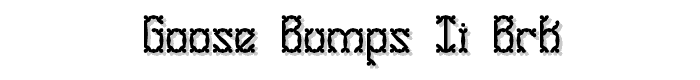 Goose Bumps II BRK font